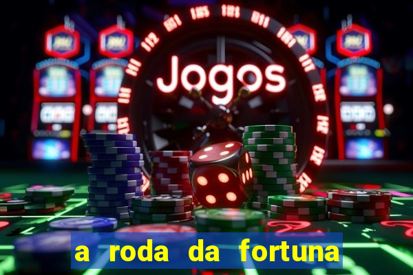 a roda da fortuna o que ele sente por mim